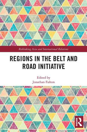 Regions in the Belt and Road Initiative de Jonathan Fulton