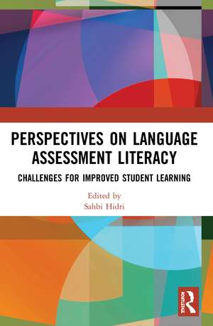 Perspectives on Language Assessment Literacy: Challenges for Improved Student Learning de Sahbi Hidri