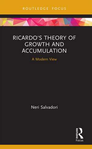 Ricardo's Theory of Growth and Accumulation: A Modern View de Neri Salvadori