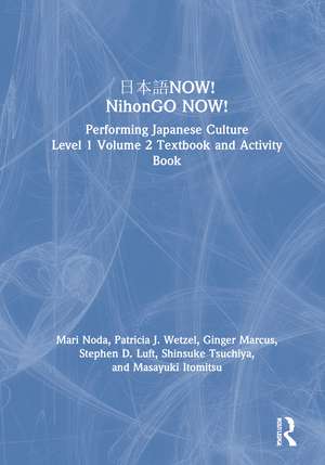 日本語NOW! NihonGO NOW!: Performing Japanese Culture - Level 1 Volume 2 Textbook and Activity Book de Mari Noda