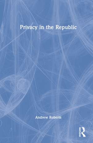 Privacy in the Republic de Andrew Roberts