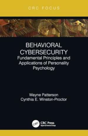 Behavioral Cybersecurity: Fundamental Principles and Applications of Personality Psychology de Wayne Patterson