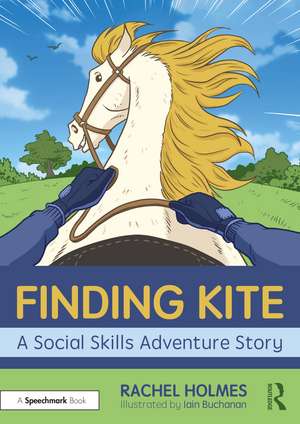 Finding Kite: A Social Skills Adventure Story de Rachel Holmes