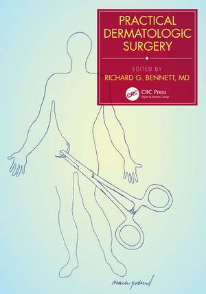 Practical Dermatologic Surgery de Richard G. Bennett