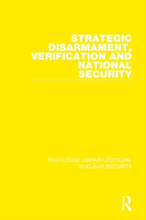 Strategic Disarmament, Verification and National Security de Stockholm International Peace Research Institute