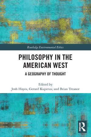 Philosophy in the American West: A Geography of Thought de Josh Hayes