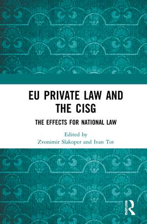 EU Private Law and the CISG: The Effects for National Law de Zvonimir Slakoper