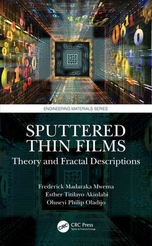 Sputtered Thin Films: Theory and Fractal Descriptions de Frederick Madaraka Mwema