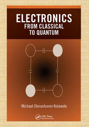 Electronics: from Classical to Quantum de Michael Olorunfunmi Kolawole