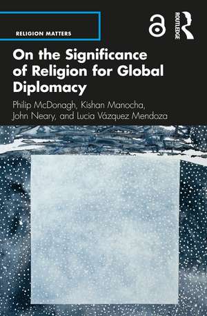 On the Significance of Religion for Global Diplomacy de Philip McDonagh