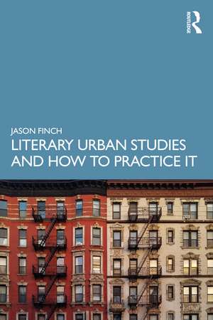 Literary Urban Studies and How to Practice It de Jason Finch