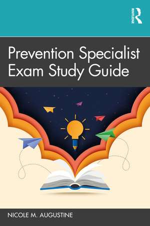 Prevention Specialist Exam Study Guide de Nicole M. Augustine