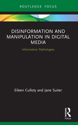 Disinformation and Manipulation in Digital Media: Information Pathologies de Eileen Culloty