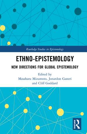 Ethno-Epistemology: New Directions for Global Epistemology de Masaharu Mizumoto