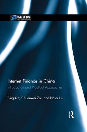 Internet Finance in China: Introduction and Practical Approaches de Ping Xie