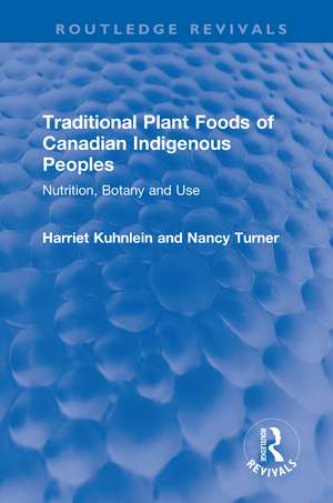 Traditional Plant Foods of Canadian Indigenous Peoples: Nutrition, Botany and Use de Harriet Kuhnlein