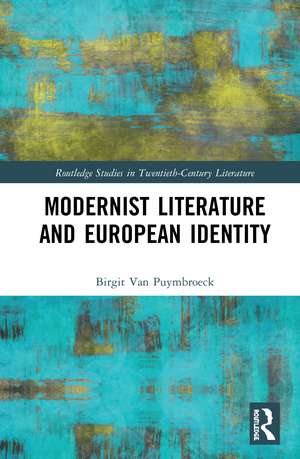 Modernist Literature and European Identity de Birgit Van Puymbroeck