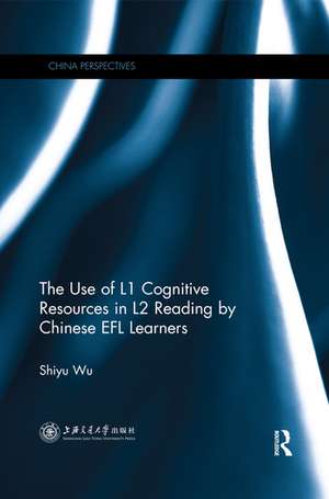 The Use of L1 Cognitive Resources in L2 Reading by Chinese EFL Learners de Shiyu Wu