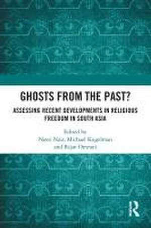 Ghosts From the Past?: Assessing Recent Developments in Religious Freedom in South Asia de Neeti Nair