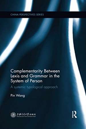 Complementarity Between Lexis and Grammar in the System of Person: A Systemic Typological Approach de Pin Wang