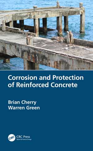 Corrosion and Protection of Reinforced Concrete de Brian Cherry