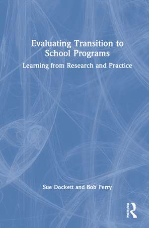 Evaluating Transition to School Programs: Learning from Research and Practice de Sue Dockett