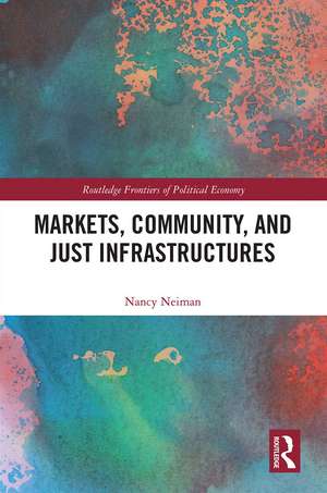 Markets, Community and Just Infrastructures de Nancy Neiman