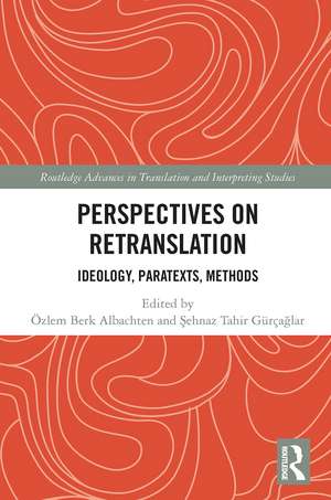 Perspectives on Retranslation: Ideology, Paratexts, Methods de Özlem Berk Albachten