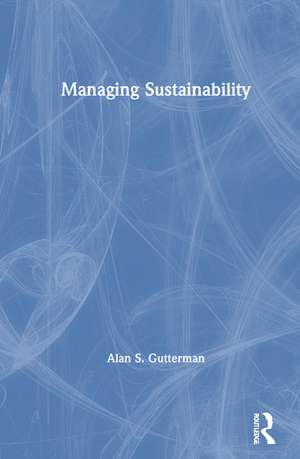Managing Sustainability de Alan S. Gutterman