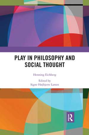 Play in Philosophy and Social Thought de Henning Eichberg