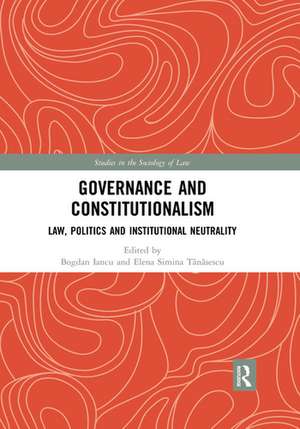 Governance and Constitutionalism: Law, Politics and Institutional Neutrality de Bogdan Iancu