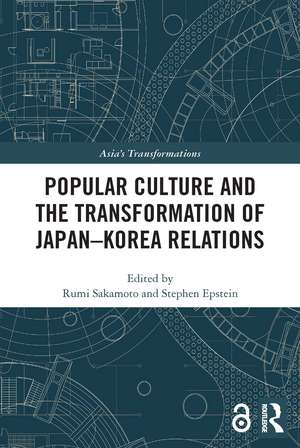 Popular Culture and the Transformation of Japan–Korea Relations de Rumi Sakamoto