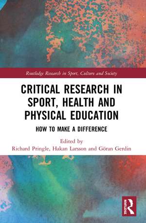 Critical Research in Sport, Health and Physical Education: How to Make a Difference de Richard Pringle