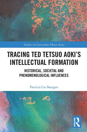 Tracing Ted Tetsuo Aoki’s Intellectual Formation: Historical, Societal, and Phenomenological Influences de Patricia Baergen