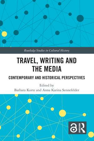 Travel, Writing and the Media: Contemporary and Historical Perspectives de Barbara Korte