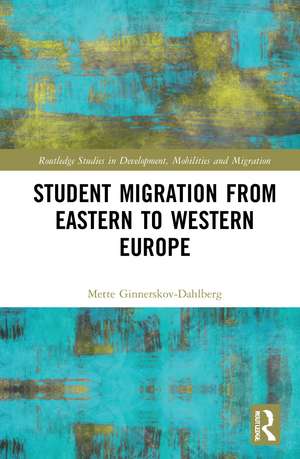 Student Migration from Eastern to Western Europe de Mette Ginnerskov-Dahlberg