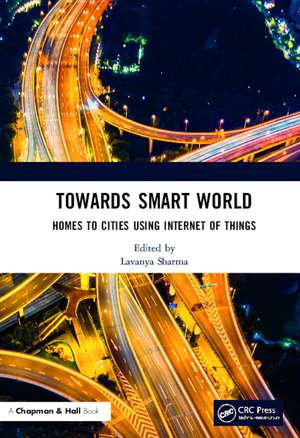 Towards Smart World: Homes to Cities Using Internet of Things de Lavanya Sharma