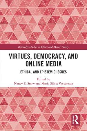 Virtues, Democracy, and Online Media: Ethical and Epistemic Issues de Nancy E. Snow