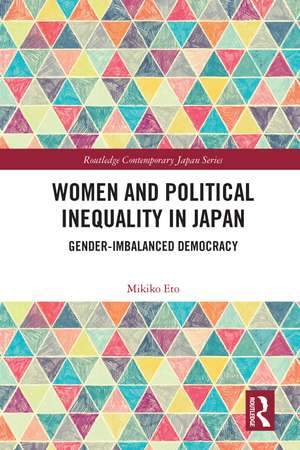 Women and Political Inequality in Japan: Gender Imbalanced Democracy de Mikiko Eto