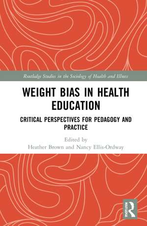 Weight Bias in Health Education: Critical Perspectives for Pedagogy and Practice de Heather Brown