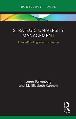 Strategic University Management: Future Proofing Your Institution de Loren Falkenberg