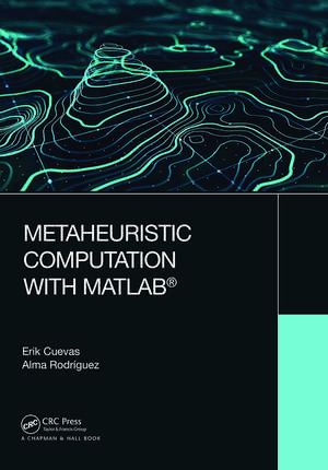 Metaheuristic Computation with MATLAB® de Erik Cuevas