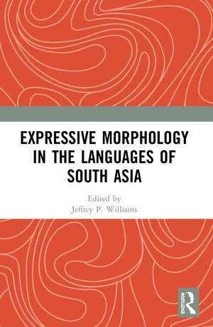 Expressive Morphology in the Languages of South Asia de Jeffrey P. Williams