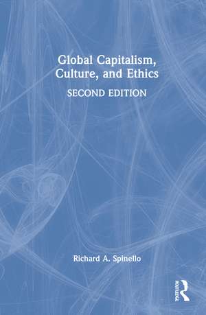 Global Capitalism, Culture, and Ethics de Richard A. Spinello