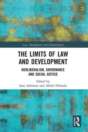 The Limits of Law and Development: Neoliberalism, Governance and Social Justice de Sam Adelman