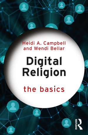 Digital Religion: The Basics de Heidi A. Campbell