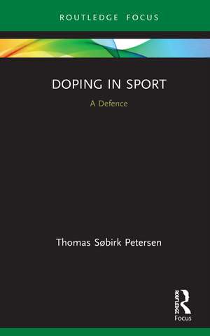 Doping in Sport: A Defence de Thomas Søbirk Petersen
