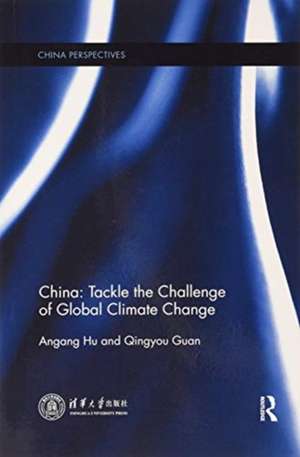 China: Tackle the Challenge of Global Climate Change de Angang Hu