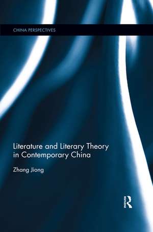 Literature and Literary Theory in Contemporary China de Zhang Jiong