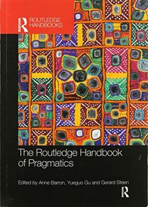 The Routledge Handbook of Pragmatics de Anne Barron